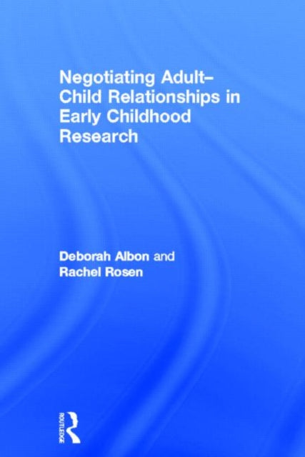 Book cover of: Negotiating Adult-Child Relationships in Early Childhood Research. By: Deborah Albon