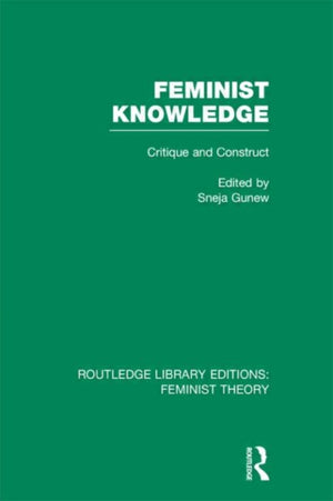 Feminist Knowledge (RLE Feminist Theory)