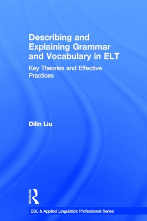 Describing and Explaining Grammar and Vocabulary in ELT