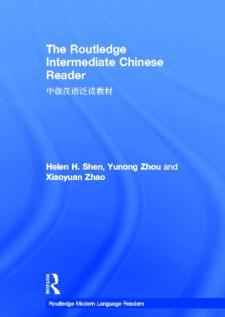 Book cover of: Routledge Intermediate Chinese Reader. By: Helen Shen