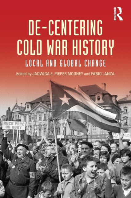 Book cover of: De-Centering Cold War History. By: Jadwiga E. Pieper Mooney