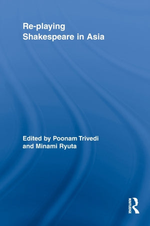 Re-playing Shakespeare in Asia