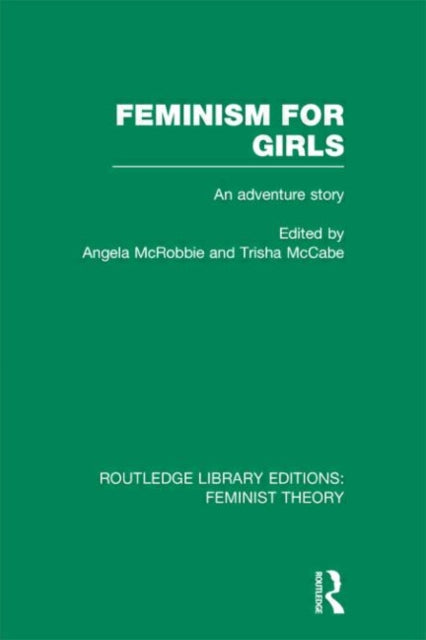 Book cover of: Feminism for Girls (RLE Feminist Theory). By: Angela McRobbie