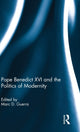 Book cover of: Pope Benedict XVI and the Politics of Modernity. By: Marc D. Guerra