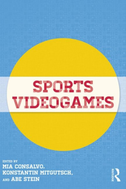Book cover of: Sports Videogames. By: Mia Consalvo