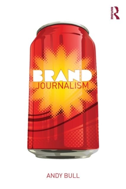 Book cover of: Brand Journalism. By: Andy Bull