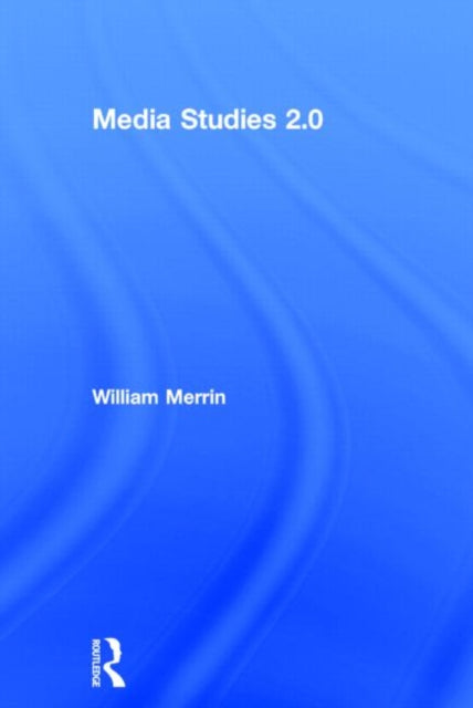 Book cover of: Media Studies 2.0. By: William Merrin