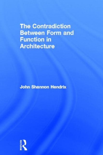 Book cover of: Contradiction Between Form and Function in Architecture. By: John Hendrix