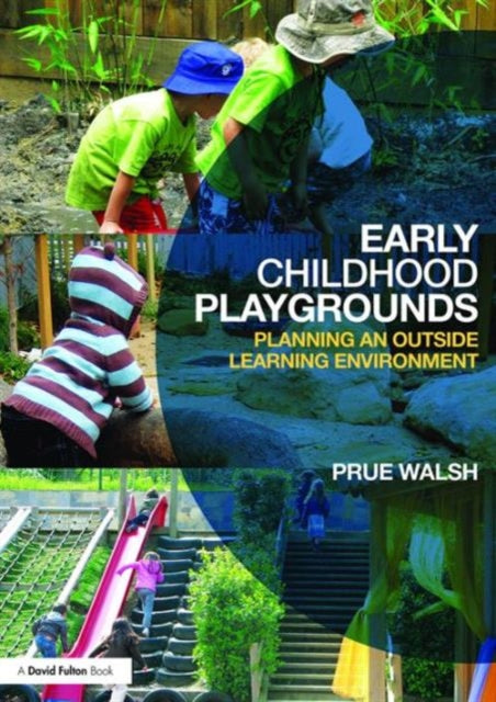 Book cover of: Early Childhood Playgrounds. By: Prue Walsh