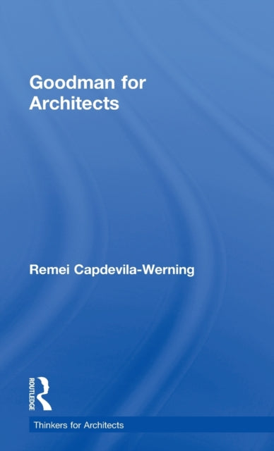 Book cover of: Goodman for Architects. By: Remei Capdevila-Werning