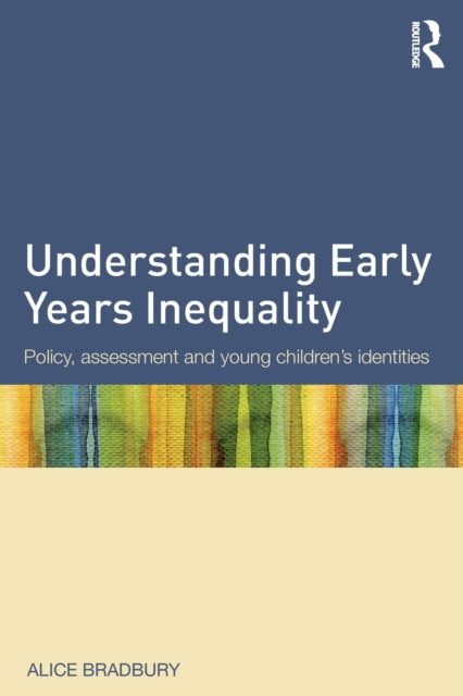 Book cover of: Understanding Early Years Inequality. By: Alice Bradbury