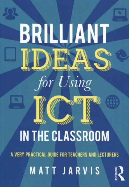 Book cover of: Brilliant Ideas for Using ICT in the Classroom