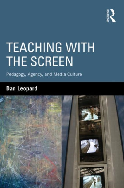 Book cover of: Teaching with the Screen. By: Dan Leopard