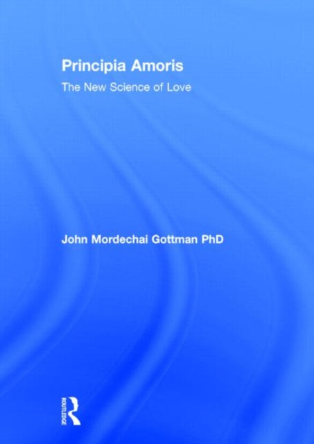 Book cover of: Principia Amoris. By: John Mordechai Gottman