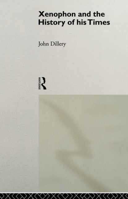 Book cover of: Xenophon And The History Of His Times. By: John Dillery