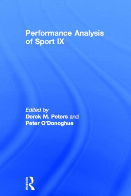 Book cover of: Performance Analysis of Sport IX. By: Derek M. Peters