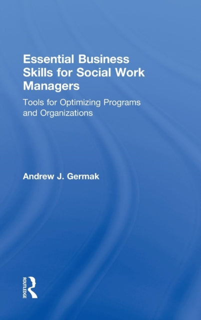 Book cover of: Essential Business Skills for Social Work Managers. By: Andrew J. Germak