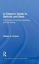 Book cover of: Citizen's Guide to Deficits and Debt. By: William E. Hudson