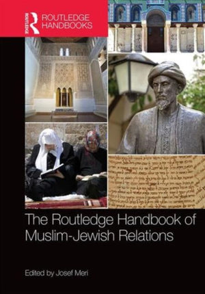 The Routledge Handbook of Muslim-Jewish Relations