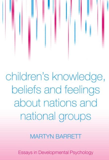 Book cover of: Children's Knowledge, Beliefs and Feelings about Nations and National Groups. By: Martyn Barrett