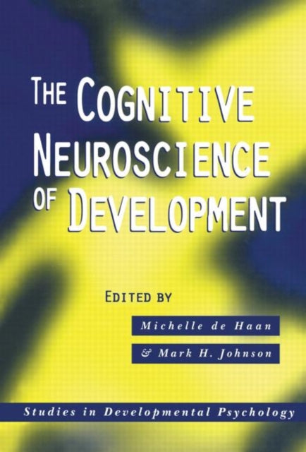 Book cover of: Cognitive Neuroscience of Development. By: Michelle de Haan