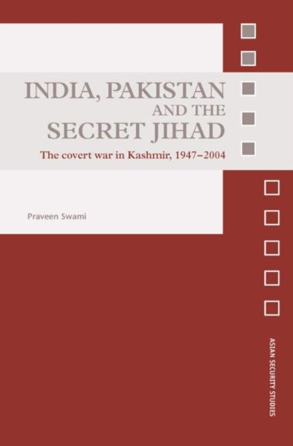 Book cover of: India, Pakistan and the Secret Jihad. By: Praveen Swami