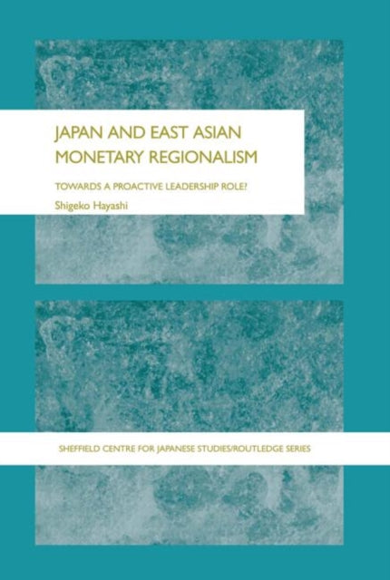 Book cover of: Japan and East Asian Monetary Regionalism. By: Shigeko Hayashi