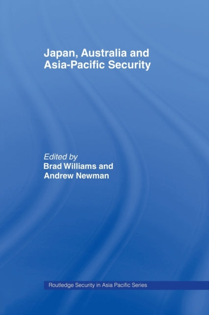 Book cover of: Japan, Australia and Asia-Pacific Security. By: Brad Williams