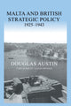 Book cover of: Malta and British Strategic Policy, 1925-43. By: Douglas Austin