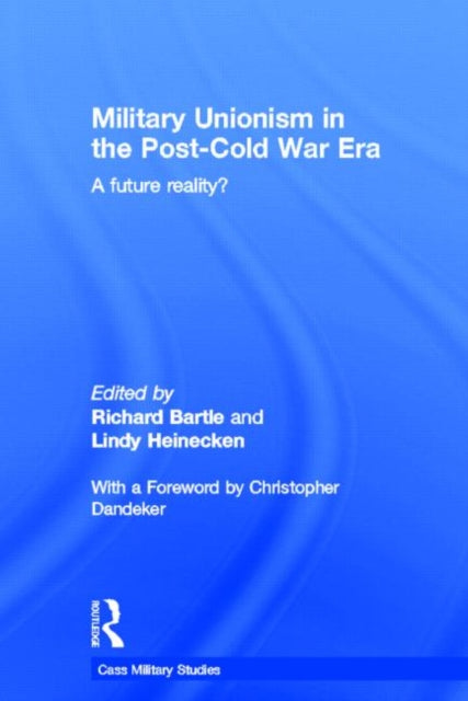 Book cover of: Military Unionism In The Post-Cold War Era. By: Richard Bartle