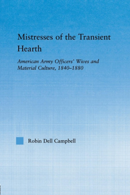 Book cover of: Mistresses of the Transient Hearth. By: Robin D. Campbell
