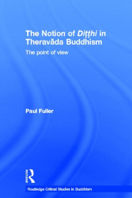 Book cover of: Notion of Ditthi in Theravada Buddhism. By: Paul Fuller