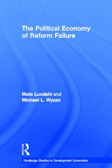 Book cover of: Political Economy of Reform Failure. By: Mats Lundahl