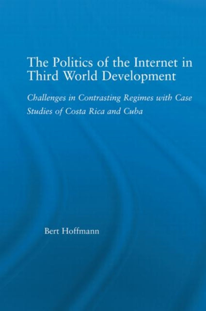 Book cover of: Politics of the Internet in Third World Development. By: Bert Hoffmann