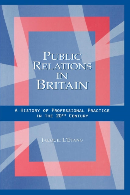 Book cover of: Public Relations in Britain. By: Jacquie L'Etang