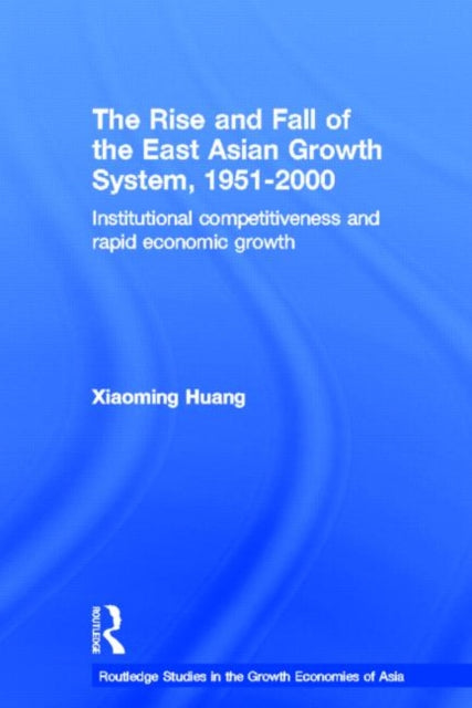 Book cover of: Rise and Fall of the East Asian Growth System, 1951-2000. By: Huang Xiaoming