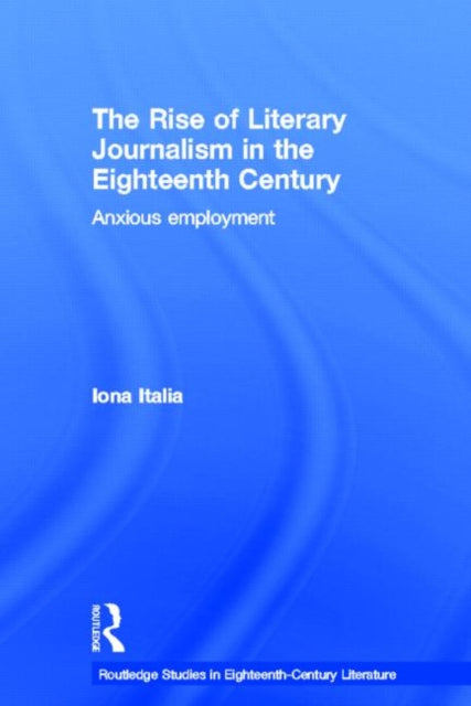Book cover of: Rise of Literary Journalism in the Eighteenth Century. By: Iona Italia