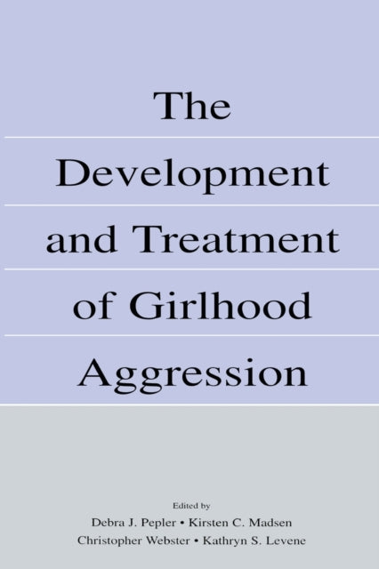 Book cover of: Development and Treatment of Girlhood Aggression