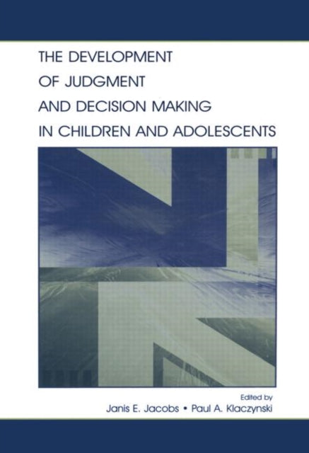 Book cover of: Development of Judgment and Decision Making in Children and Adolescents. By: Janis E. Jacobs
