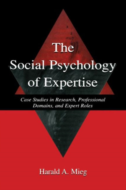 Book cover of: Social Psychology of Expertise. By: Harald A. Mieg