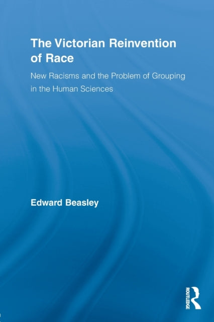 Book cover of: Victorian Reinvention of Race. By: Edward Beasley