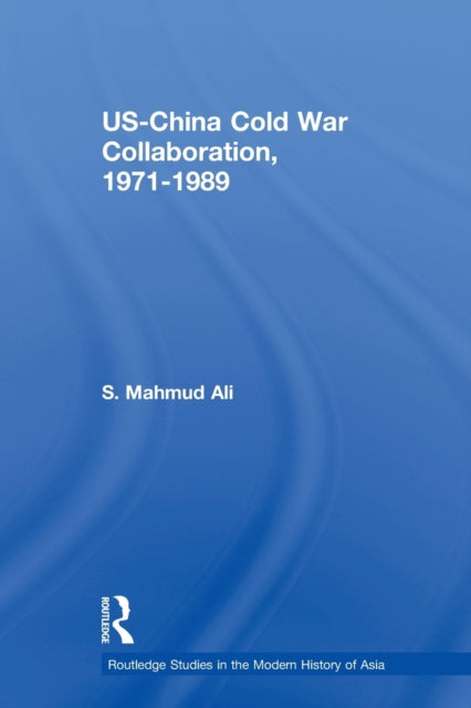 Book cover of: US-China Cold War Collaboration. By: S. Mahmud Ali