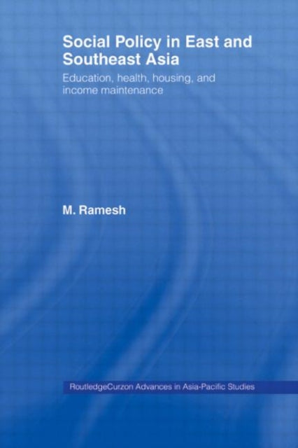 Book cover of: Social Policy in East and Southeast Asia. By: M. Ramesh