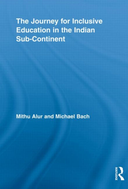 Book cover of: Journey for Inclusive Education in the Indian Sub-Continent. By: Mithu Alur