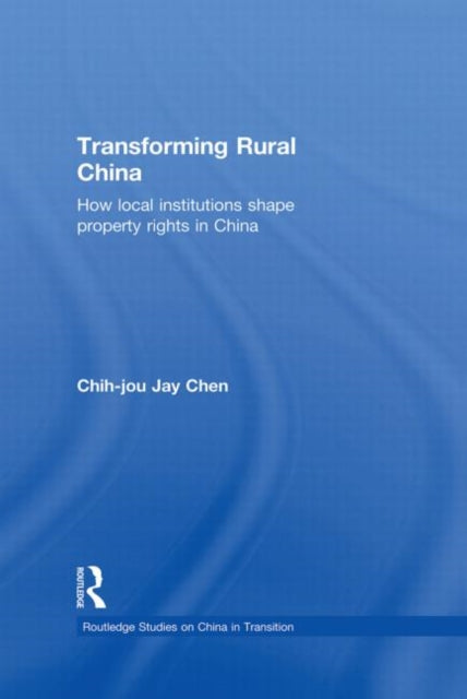 Book cover of: Transforming Rural China. By: Chih-Jou Jay Chen