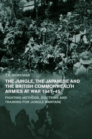 Jungle, Japanese and the British Commonwealth Armies at War, 1941-45