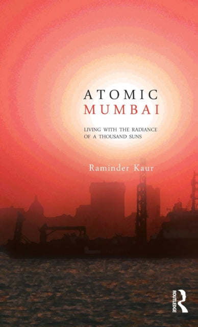 Book cover of: Atomic Mumbai. By: Raminder Kaur