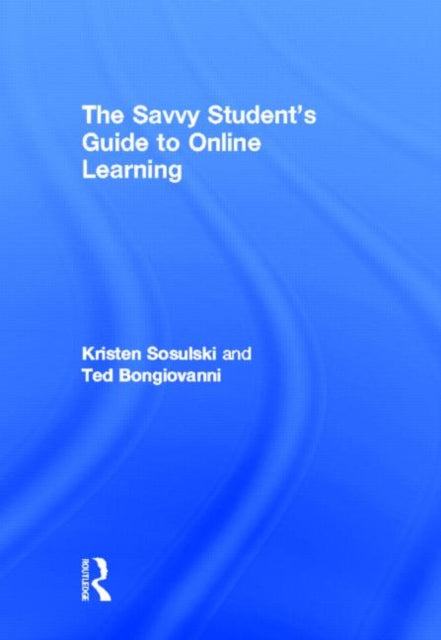 Book cover of: Savvy Student's Guide to Online Learning. By: Kristen Sosulski