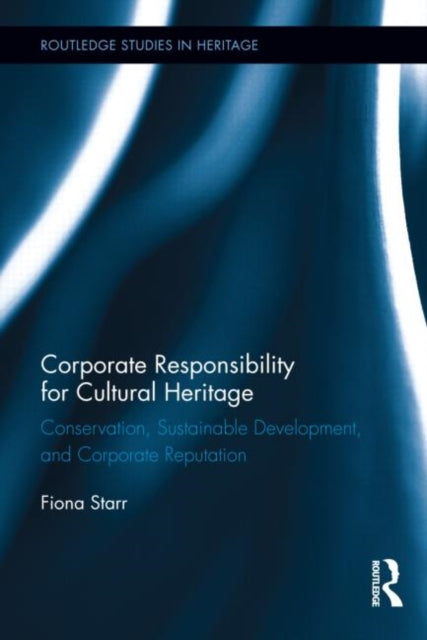 Book cover of: Corporate Responsibility for Cultural Heritage. By: Fiona Starr
