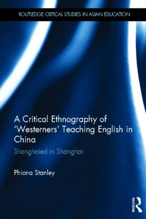 A Critical Ethnography of 'Westerners' Teaching English in China